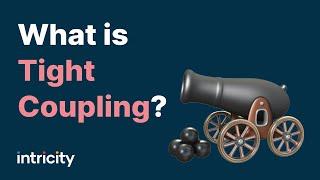 What is Tight Coupling?