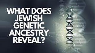 What does Jewish Genetic Ancestry Reveal?