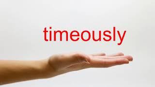 How to Pronounce timeously - American English