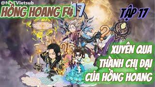 [Tập 17] Hồng Hoang F4 - Xuyên qua ta thành đại đệ tử của Tam Thanh | NDT Vietsub #honghoang