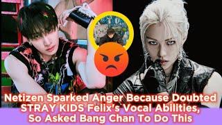 Netizen Sparked Anger Because Doubted STRAYKIDS Felix's Vocal Abilities n Asked Bang Chan To Do This