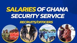 Salaries of the various Security Services in Ghana - SHS / WASSCE Entrants