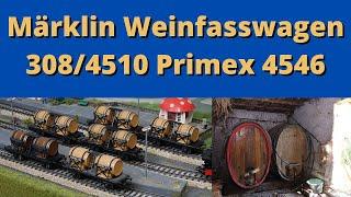 Die Märklin Weinwagen 308 / 4510 und Primex 4546