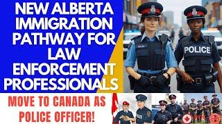 NEW ALBERTA IMMIGRATION PATHWAY FOR LAW ENFORCEMENT PROFESSIONALS | BE A POLICE OFFICER IN CANADA!