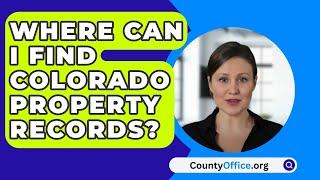 Where Can I Find Colorado Property Records? - CountyOffice.org