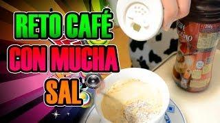 RETO DEL CAFÉ CON MUCHA SAL xD | PUTO ASCO!! =( | Josemi