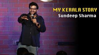 MY KERALA STORY | SUNDEEP SHARMA | STAND-UP COMEDY