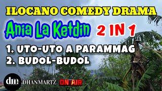 ANIA LA KETDIN 2 IN 1 | UTO-UTO A PARAMMAG | BUDOL-BUDOL | ILOCANO COMEDY DRAMA