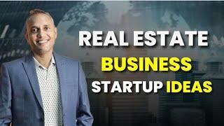 Real Estate Business Startup Ideas | Sanat Thakur #sanatthakur