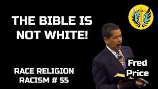 THE BIBLE IS NOT WHITE / Race Religion Racism 55 / Fantline / Fred Price / Marvin Fant