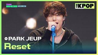 PARK JEUP, Reset (박제업, Reset) [THE SHOW 241203]