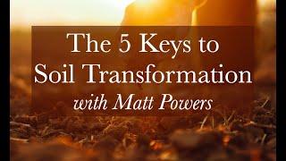 The 5 Keys to Soil Transformation with Matt Powers