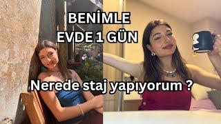 EVDE 1 GÜN | Staja başladım !