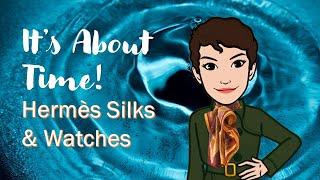 It's About Time! Hermès Silks & Watches | Cranleyplace
