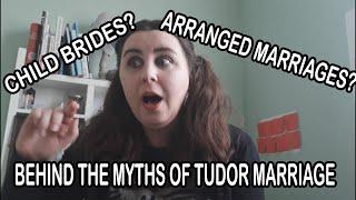 Child Brides and Arranged Marriages? Behind The Myths of Tudor Marriage