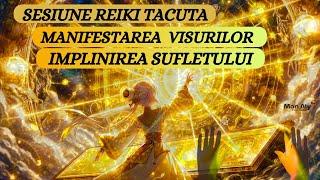 SESIUNE REIKI TACUTA - MANIFESTAREA VISURILOR SI IMPLINIREA SUFLETULUI