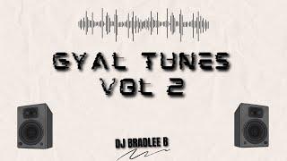 GYAL TUNES VOL 2 | DJ BRADLEE B | MOODD MIXXX |