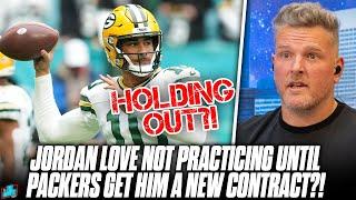 Major Drama With Jordan Love, Won't Practice Until He Gets A New Contract?! | Pat McAfee Reacts