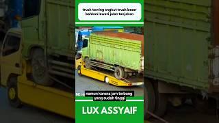 TRUCK TOWING ANGKUT TRUCK BESAR SAMPAI LEWATI JALAN TANJAKAN #shorts