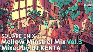 SQUARE ENIX MUSIC Mellow Minstrel Vol.3 Mixed by DJ KENTA  Game Music to chill, study, work