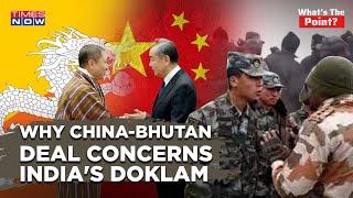 How China-Bhutan Border Deal Spells Trouble For Doklam And India's 'Chicken Neck'