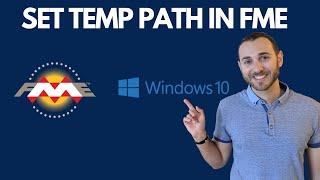 How To Change Temp Directory in FME Workbench on Windows 10