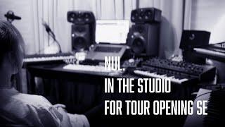 NUL. in the Studio for Tour Opening SE