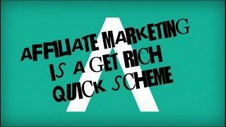 Affiliate marketing is a get-rich-quick scheme