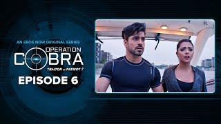 Operation Cobra | Episode 6 | Gautam Gulati, Nyra Banerjee, Hiten Patel | Spy Thriller