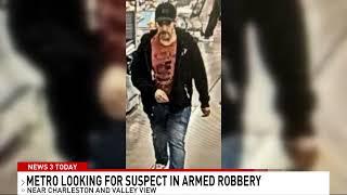 Las Vegas police seek suspect in armed robbery near Charleston, Valley View