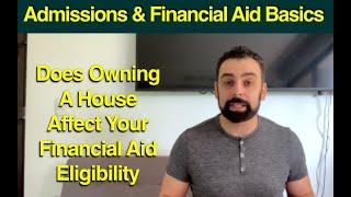 Does Owning A House Affect Your Financial Aid Eligibility? Primary & second Homes Fafsa CSS Profile