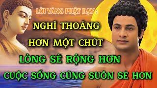 Lời Phật Dạy : Nghĩ Thoáng Một Chút - Lòng Sẽ Rộng Hơn Cuộc Sống Cũng Suôn Sẻ Hơn -Ngộ Pháp Phật Đà