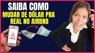 COMO MUDAR DE DOLAR PARA REAL NO AIRBNB