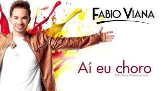 Fabio Viana - Aí eu choro (Oficial)