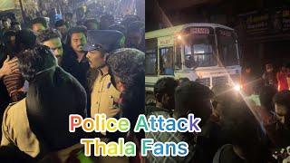 Police Attack  Thala fans