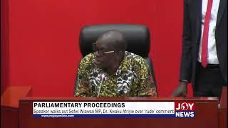 Parliamentary proceedings: Speaker walks out Sefwi Wiawso MP, Dr. Kwaku Afriyie over ‘rude’ comment