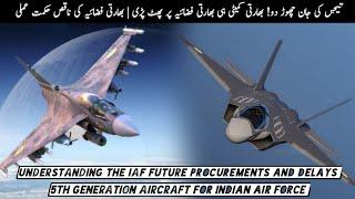 Understanding the IAF future procurements and delays | 5th Generation Aircraft for Indian Air Force