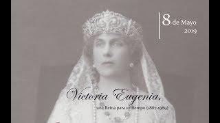 Victoria Eugenia, una Reina para su tiempo (1887-1969)