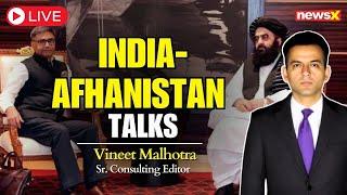 LIVE: India-Afghanistan Talks: Trouble For Pak? | Strategic Shift In South Asia | NewsX