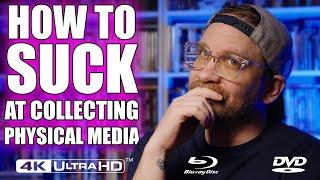 How To SUCK At Collecting Physical Media