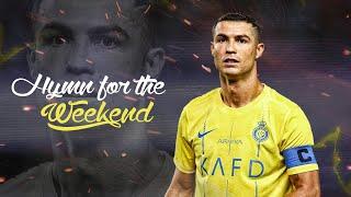 Cristiano Ronaldo • HYMN FOR THE WEEKEND - Coldplay | Skills & Goals ᴴᴰ