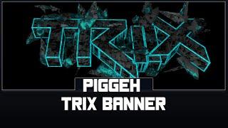 "Trix" - Piggeh
