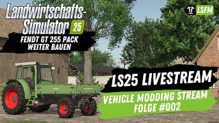 LS25 - Livestream | Modding Stream Folge #002 - Fendt 255 GT Pack weiter Modden 