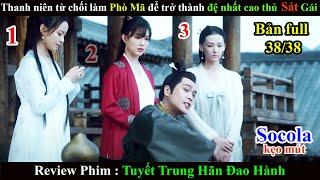 [Review Phim] Tuyết Trung Hãn Đao Hành(full 38/38) Sword Snow Stride Phim Cổ Trang Hay Nhất Năm 2021