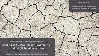 Strukturelle Gewalt in der Psychiatrie – und mögliche Alternativen, WiSe 21/22, 03