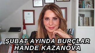 ŞUBAT AYI BURÇ YORUMLARI! HANDE KAZANOVA