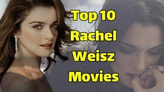 Best Rachel Weisz Movies | Top 10 Rachel Weisz Movies