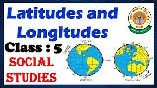 Latitudes & Longitudes | CBSE |  Class 5 Social Studies|  Our Earth & the Globe |