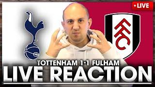 LIVE MATCH REACTION Tottenham 1-1 Fulham • Premier League