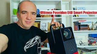 Review Ultimea Poseidon E40 Smart Projector 4K cu Android TV